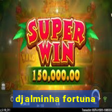 djalminha fortuna